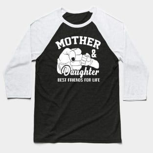 Mother and daughter best friends for life mom Baseball T-Shirt